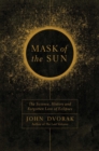 Image for Mask of the sun: the science, history and forgotten lore of eclipses