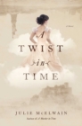 Image for A twist in time: a novel