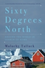 Image for Sixty degrees north  : around the world in search of home