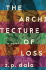 Image for The Architecture of Loss: A Novel