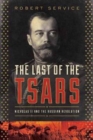 Image for The Last of the Tsars : Nicholas II and the Russia Revolution