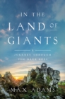Image for In the Land of Giants : A Journey Through the Dark Ages