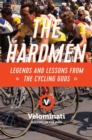 Image for The Hardmen : Legends and Lessons from the Cycling Gods