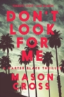 Image for Don&#39;t Look for Me : A Carter Blake Thriller