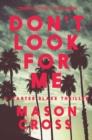 Image for Don&#39;t Look for Me: A Carter Blake Thriller