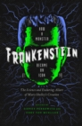Image for Frankenstein: How a Monster Became an Icon, the Science and Enduring Allure of Mary Shelley&#39;s Creation