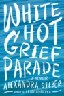 Image for White hot grief parade  : a memoir