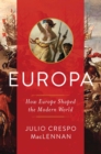 Image for Europa: how Europe shaped the modern world
