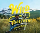 Image for Wild together: my adventures with Loki the wolfdog