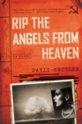Image for Rip the Angels from Heaven: A Novel