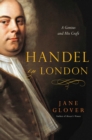 Image for Handel in London: a genius and his craft