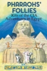 Image for Pharaohs&#39; Follies : Kits of the CIA Adventures in Egypt