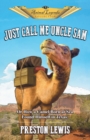 Image for Just Call Me Uncle Sam : Or How a Camel Born at Sea Found Himself in Texas