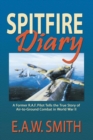 Image for Spitfire Diary : A Former R.A.F. Pilot Tells the True Story of Air-to-Ground Combat in World War II