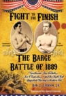 Image for Fight To The Finish : The Battle of the Barge: &quot;Gentleman&quot; Jim Corbett, Joe Choynski, and the Fight that Launched Boxing&#39;s Modern Era