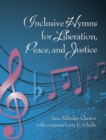 Image for Inclusive Hymns For Liberation, Peace and Justice