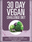 Image for 30 Day Vegan Challenge Diet : Track Your Diet Success (with Food Pyramid, Calorie Guide and BMI Chart)
