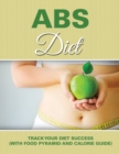 Image for Abs Diet : Track Your Diet Success (with Food Pyramid and Calorie Guide)