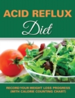Image for Acid Reflux Diet : Record Your Weight Loss Progress (with Calorie Counting Chart)