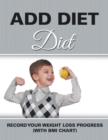 Image for ADD Diet : Record Your Weight Loss Progress (with BMI Chart)