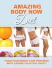 Image for Amazing Body Now Diet : Track Your Weight Loss Progress (with Calorie Counting Chart)