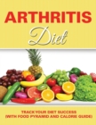 Image for Arthritis Diet : Track Your Diet Success (with Food Pyramid and Calorie Guide)