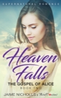 Image for Heaven Falls - The Gospel of Alice (Book 2) Supernatural Romance