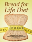 Image for Bread for Life Diet : Track Your Diet Success (with Food Pyramid, Calorie Guide and BMI Chart)