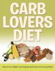 Image for Carb Lovers Diet : Record Your Weight Loss Progress (with Calorie Counting Chart)