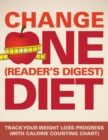 Image for Change One (Reader&#39;s Digest) Diet : Track Your Weight Loss Progress (with Calorie Counting Chart)