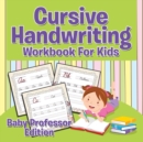 Image for Cursive Handwriting Workbook For Kids : Baby Professor Edition
