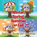 Image for Winter, Spring, Summer and Fall : Seasons Books for Children