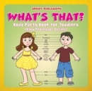 Image for What&#39;s That? : Body Parts Book for Toddlers (Baby Professor Series)