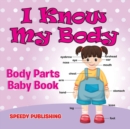 Image for I Know My Body : Body Parts Baby Book