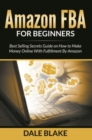 Image for Amazon FBA For Beginners: Best Selling Secrets Guide on How to Make Money Online With Fulfillment By Amazon