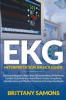 Image for EKG Interpretation Basics Guide : Electrocardiogram Heart Rate Determination, Arrhythmia, Cardiac Dysrhythmia, Heart Block Causes, Symptoms, Identification and Medical Treatment Nursing Handbook