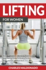 Image for Lifting For Women : Essential Exercise, Workout, Training and Dieting Guide to Build a Perfect Body and Get an Ideal Butt