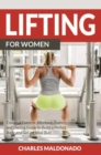 Image for Lifting For Women: Essential Exercise, Workout, Training and Dieting Guide to Build a Perfect Body and Get an Ideal Butt