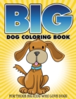Image for &quot;Big&quot; Dog Coloring Book : For Those Big Kids Who Love Dogs