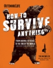 Image for How to Survive Anything: From Animal Attacks to the end of the world (and everything in between)