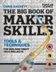 Image for Big Book of Maker Skills: Tools &amp; Techniques for Building Great Tech Projects