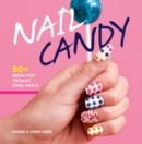 Image for Nail Candy: 50+ ideas for Totally Cool Nails
