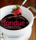 Image for Fondue: Sweet and Savory Recipes for Gathering Around the Table