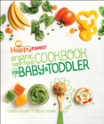 Image for The Happy Family Organic Superfoods Cookbook For Baby &amp; Toddler
