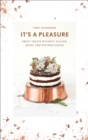 Image for It&#39;s a Pleasure: Sweet Treats Without Gluten, Dairy, and Refined Sugar