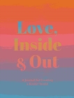 Image for Love, Inside And Out : Thoughtful Practices for Creating a Kinder World