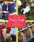 Image for Holiday Paper Crafts : Create over 25 Beautifully Designed Holiday Craft Decorations for Your Home