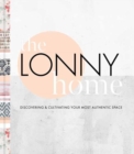 Image for Lonny Home : Discovering and Cultivating Your Authentic Space