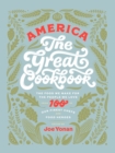 Image for America The Great Cookbook: The food we make for the people we love from 100 of our finest chefs and food heroes
