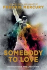 Image for Somebody to love  : the life, death and legacy of Freddie Mercury